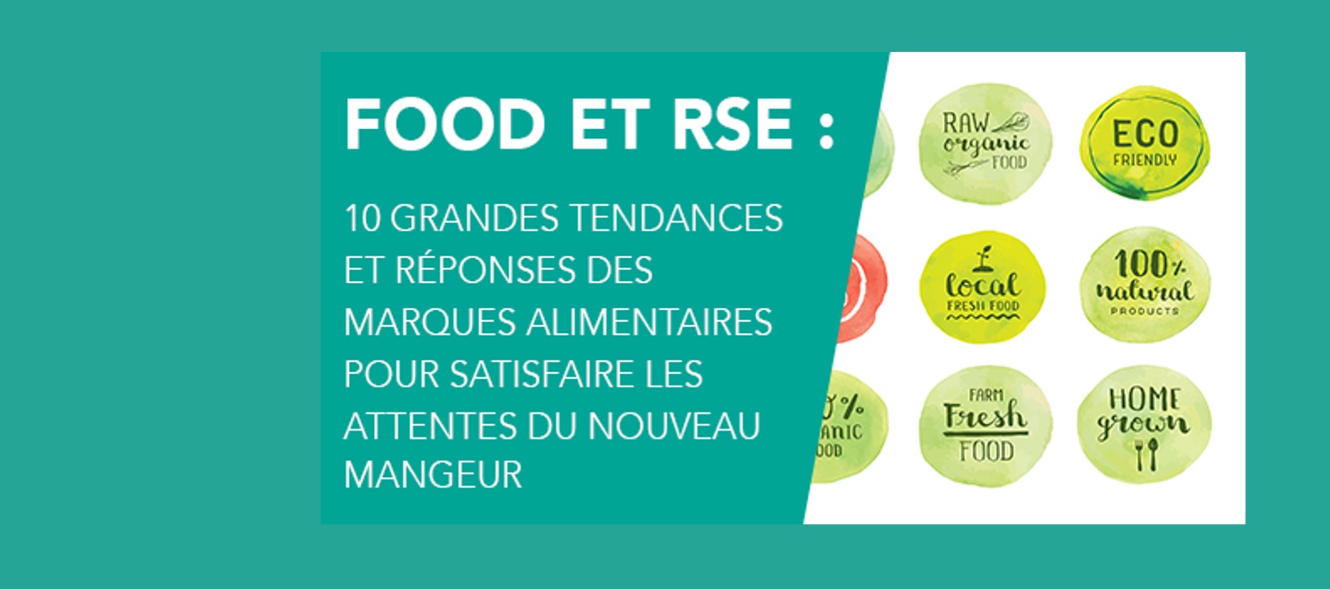 Food & RSE : 10 grandes tendances et réponses des marques alimentaires pour satisfaire les attentes du nouveau mangeur !
